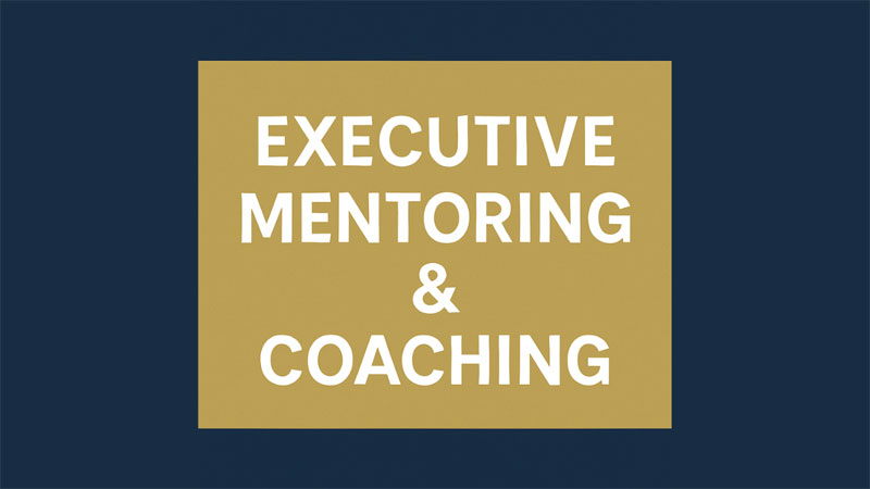 Executive Mentoring and Coaching