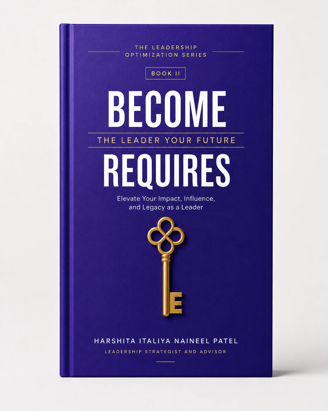 Become the Leader Your Future Requires, Book II in the Leadership Optimization series.